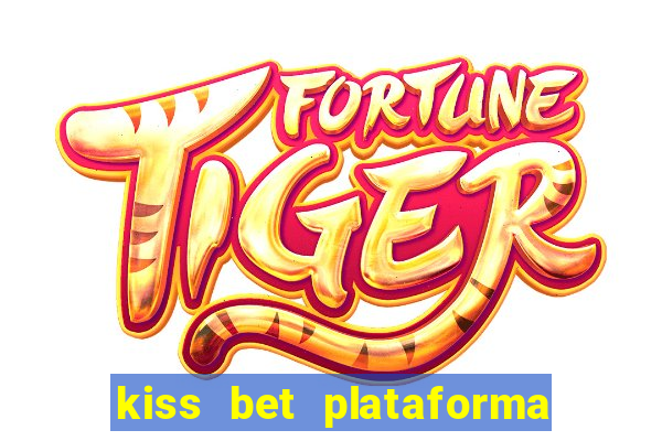 kiss bet plataforma de jogos