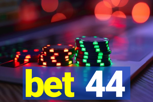 bet 44