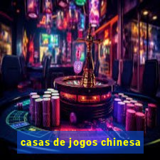 casas de jogos chinesa