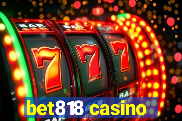 bet818 casino