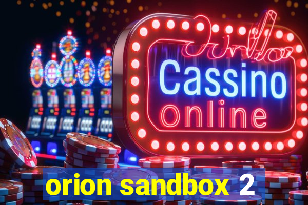 orion sandbox 2