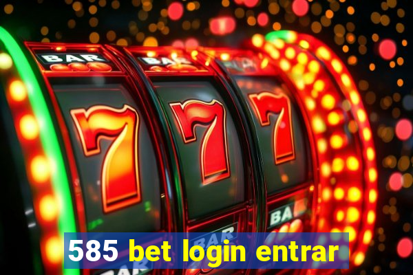 585 bet login entrar