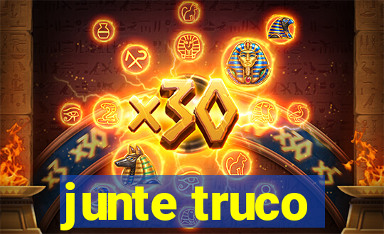 junte truco