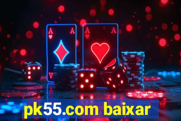 pk55.com baixar