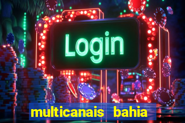 multicanais bahia ao vivo