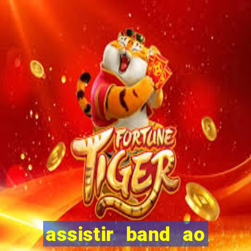 assistir band ao vivo gratis