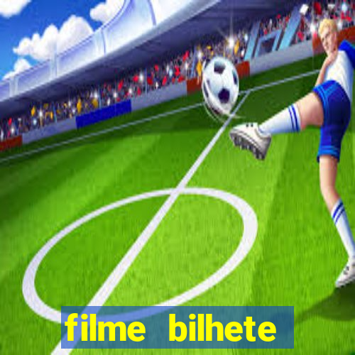 filme bilhete premiado completo dublado