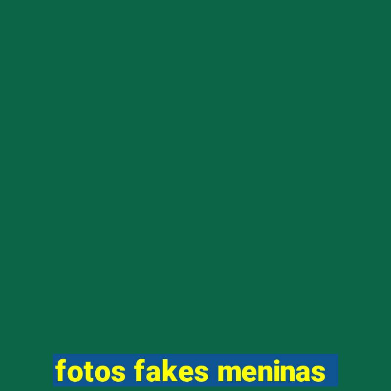 fotos fakes meninas