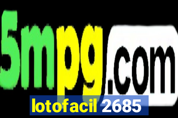 lotofacil 2685