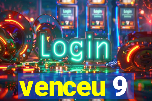 venceu 9