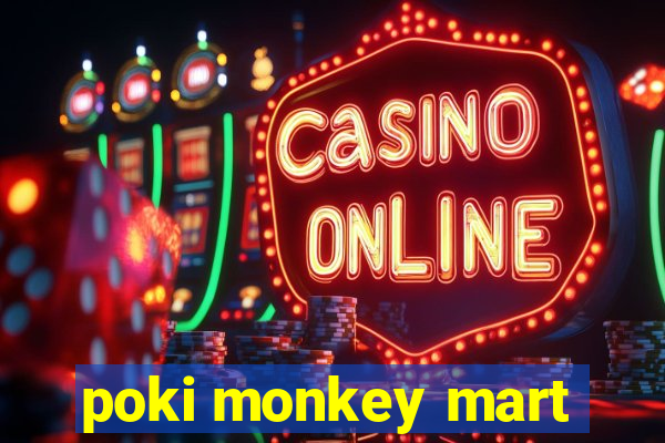 poki monkey mart