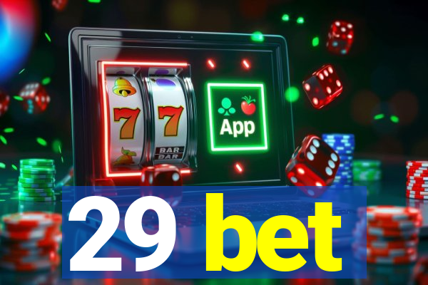 29 bet