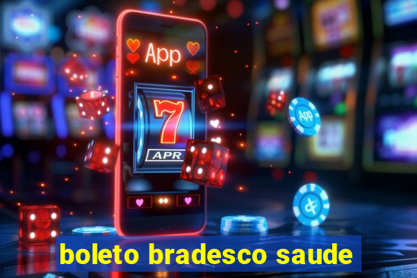 boleto bradesco saude