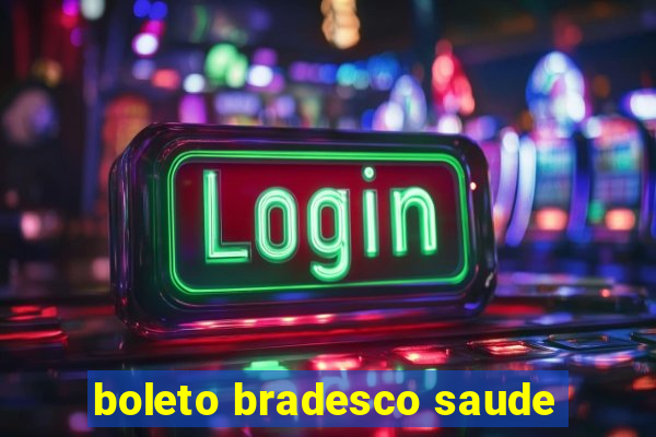 boleto bradesco saude