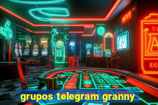 grupos telegram granny