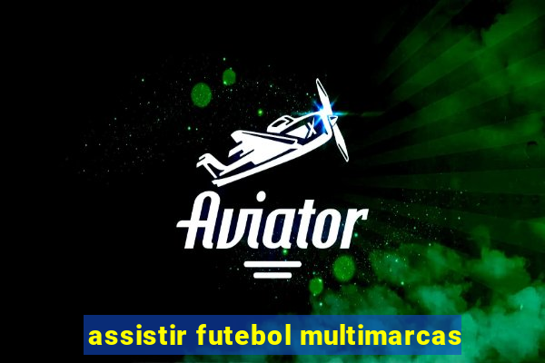 assistir futebol multimarcas