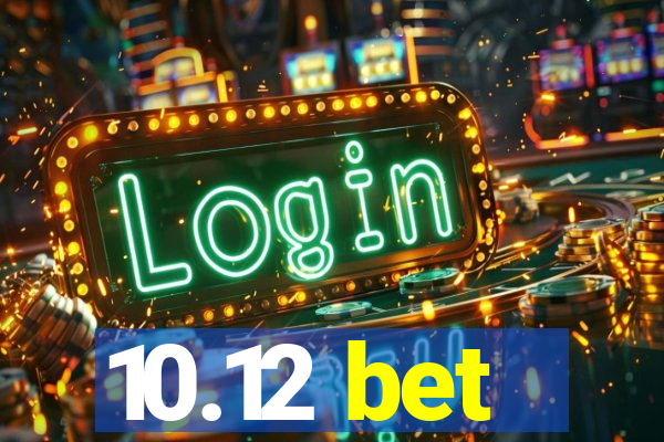 10.12 bet