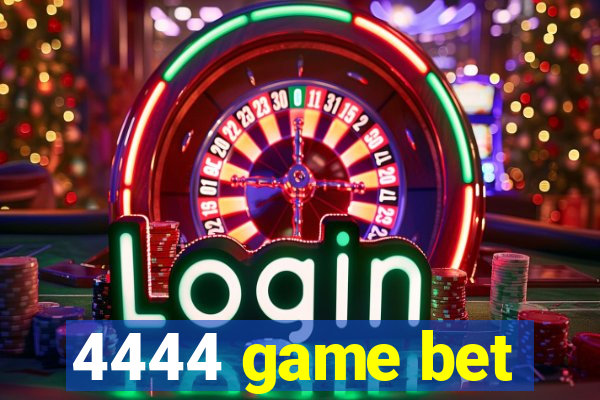 4444 game bet