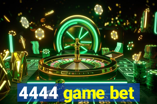 4444 game bet