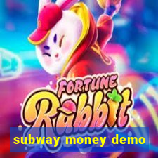 subway money demo