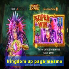 kingdom up paga mesmo