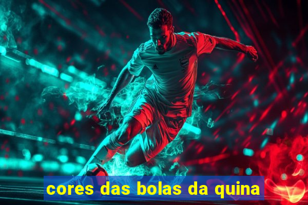 cores das bolas da quina