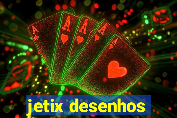 jetix desenhos