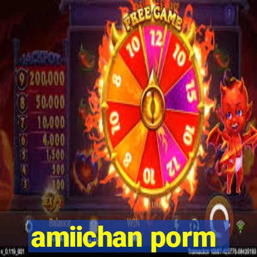 amiichan porm