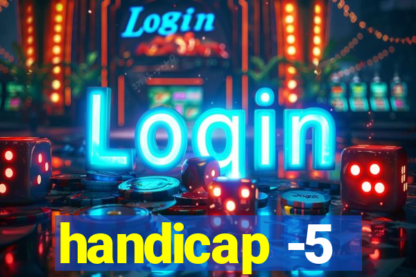 handicap -5