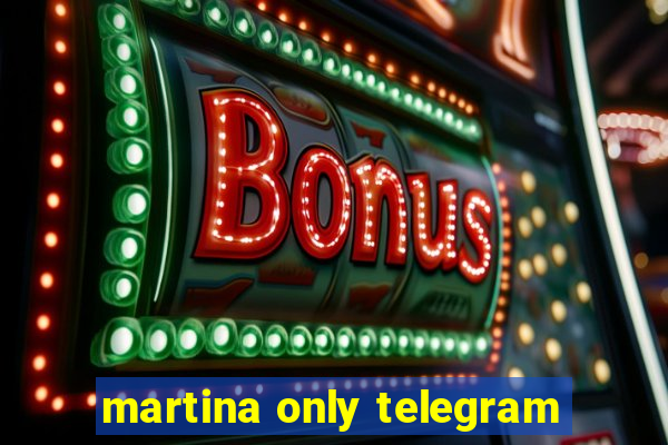 martina only telegram