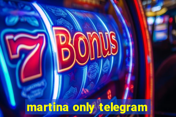 martina only telegram