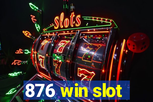 876 win slot