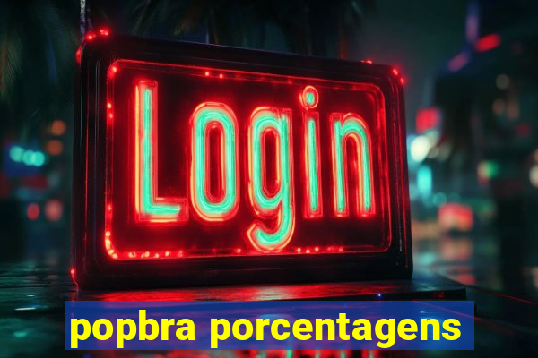 popbra porcentagens