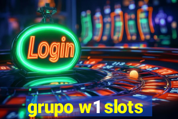 grupo w1 slots