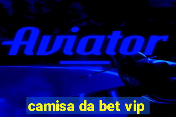 camisa da bet vip