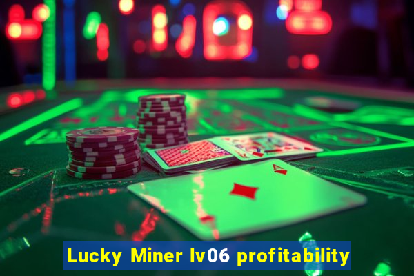 Lucky Miner lv06 profitability