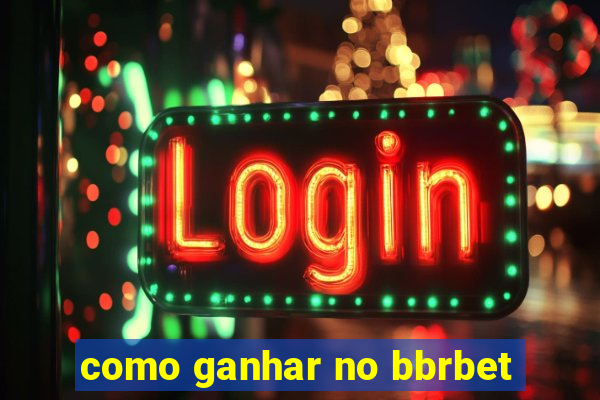 como ganhar no bbrbet