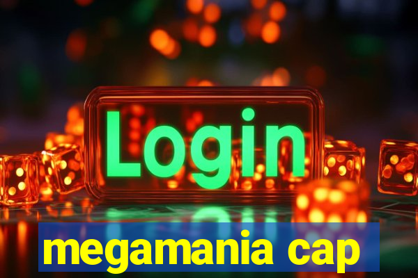 megamania cap