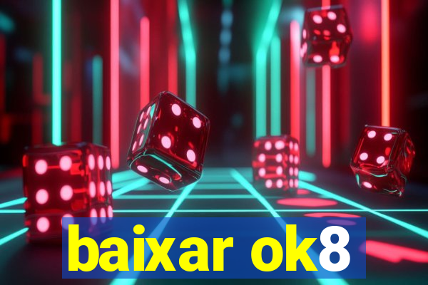 baixar ok8