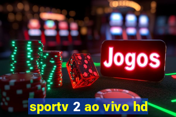 sportv 2 ao vivo hd