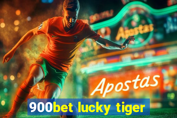 900bet lucky tiger