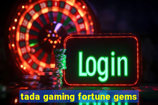 tada gaming fortune gems