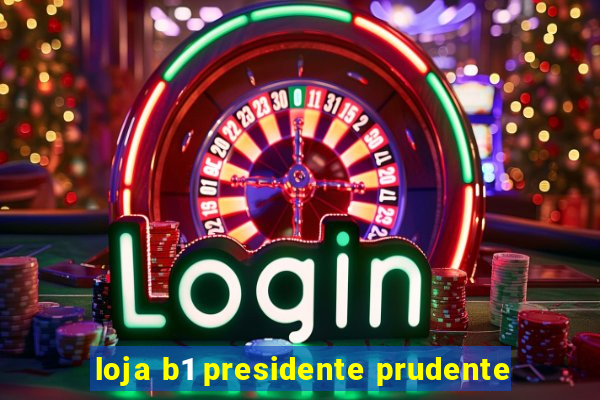 loja b1 presidente prudente