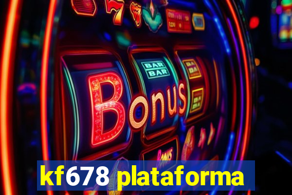 kf678 plataforma