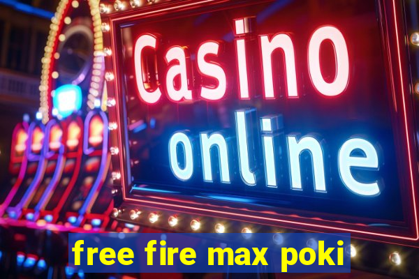 free fire max poki