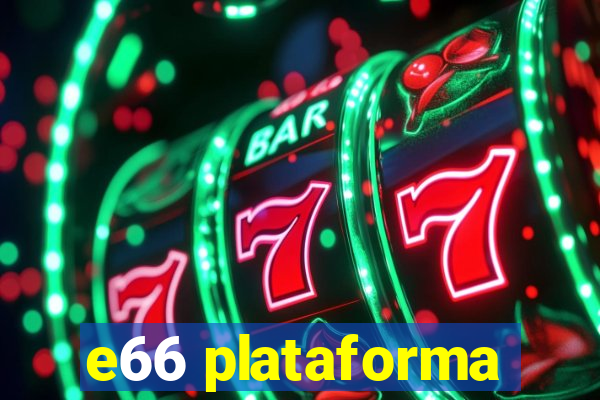 e66 plataforma