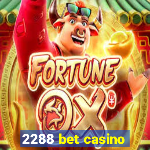 2288 bet casino