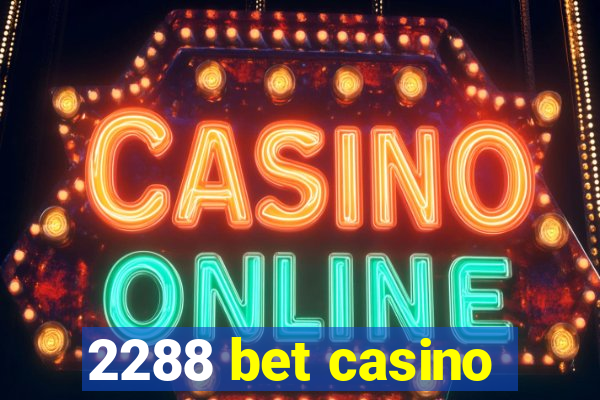 2288 bet casino