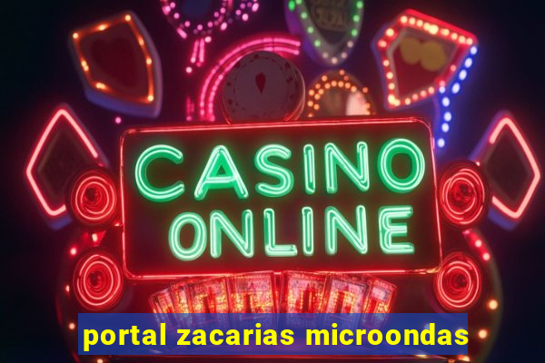 portal zacarias microondas