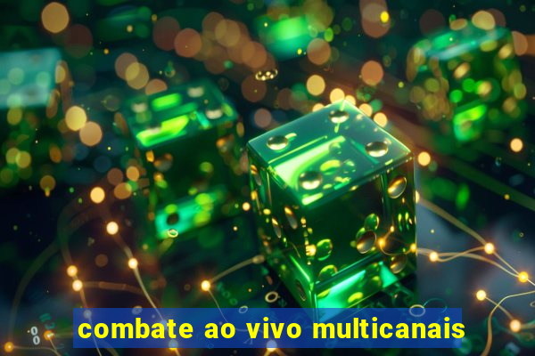 combate ao vivo multicanais